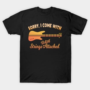 Sorry, I come with Strings Attached T-Shirt